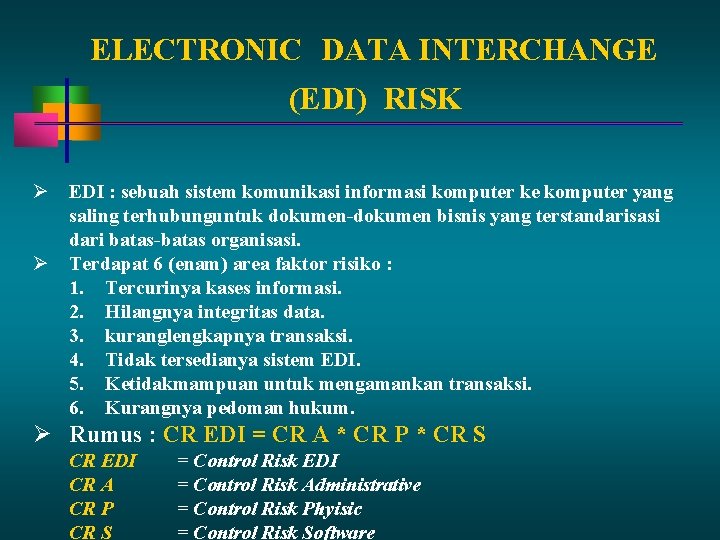 ELECTRONIC DATA INTERCHANGE (EDI) RISK EDI : sebuah sistem komunikasi informasi komputer ke komputer