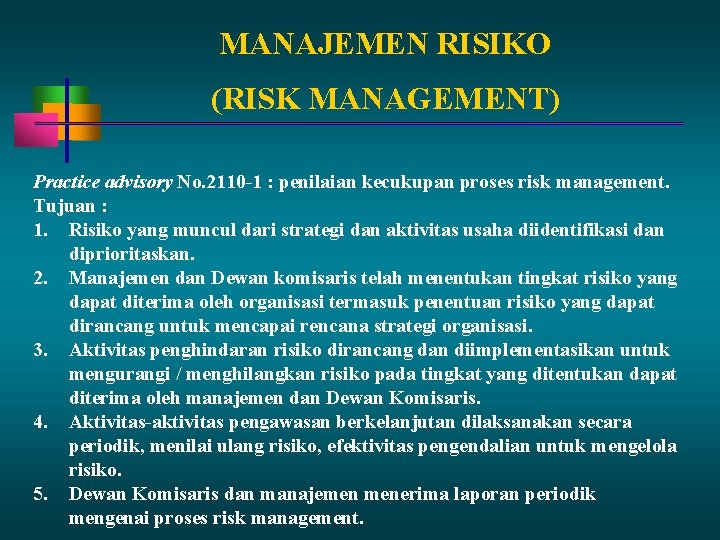 MANAJEMEN RISIKO (RISK MANAGEMENT) Practice advisory No. 2110 -1 : penilaian kecukupan proses risk