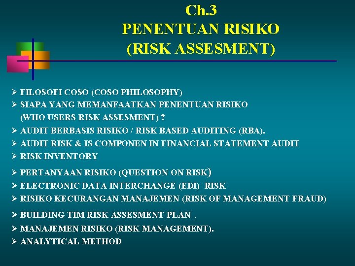 Ch. 3 PENENTUAN RISIKO (RISK ASSESMENT) FILOSOFI COSO (COSO PHILOSOPHY) SIAPA YANG MEMANFAATKAN PENENTUAN