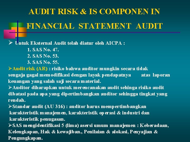 AUDIT RISK & IS COMPONEN IN FINANCIAL STATEMENT AUDIT Untuk Eksternal Audit telah diatur