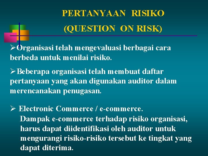 PERTANYAAN RISIKO (QUESTION ON RISK) Organisasi telah mengevaluasi berbagai cara berbeda untuk menilai risiko.