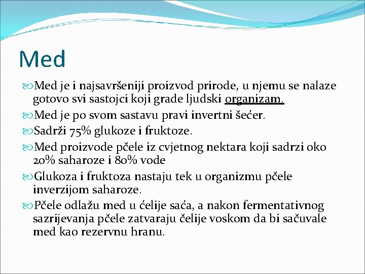 Med je i najsavršeniji proizvod prirode, u njemu se nalaze gotovo svi sastojci koji