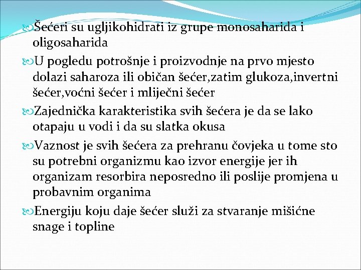  Šećeri su ugljikohidrati iz grupe monosaharida i oligosaharida U pogledu potrošnje i proizvodnje