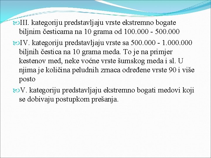  III. kategoriju predstavljaju vrste ekstremno bogate biljnim česticama na 10 grama od 100.