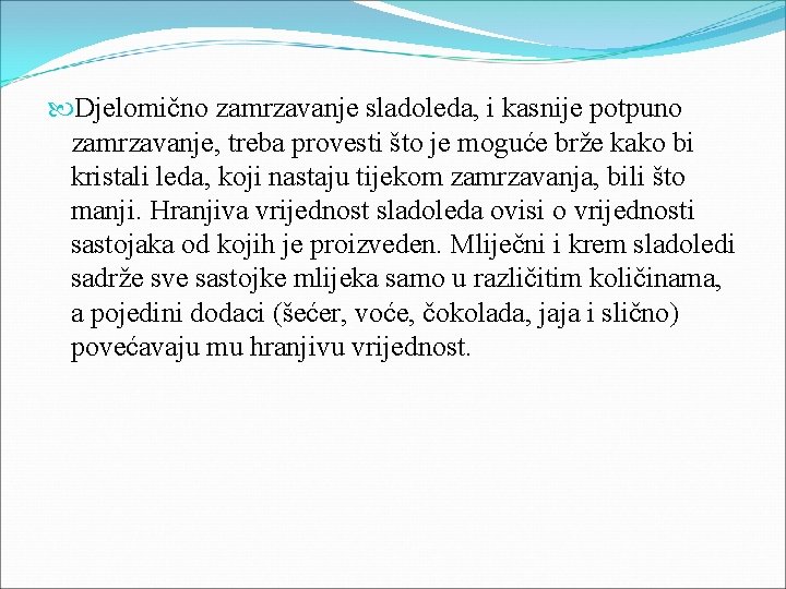  Djelomično zamrzavanje sladoleda, i kasnije potpuno zamrzavanje, treba provesti što je moguće brže