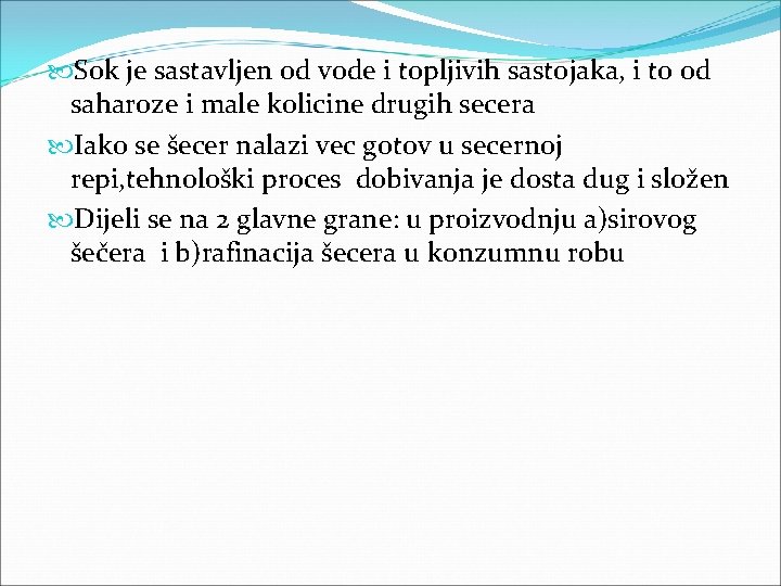  Sok je sastavljen od vode i topljivih sastojaka, i to od saharoze i