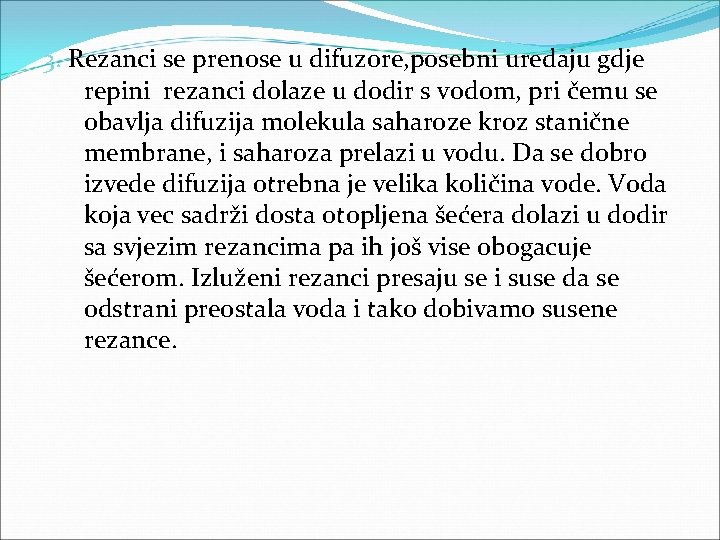 3. Rezanci se prenose u difuzore, posebni uredaju gdje repini rezanci dolaze u dodir