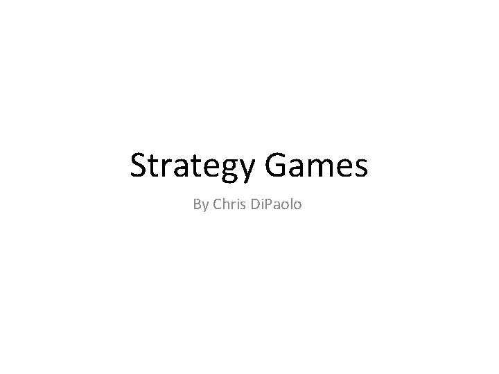 Strategy Games By Chris Di. Paolo 