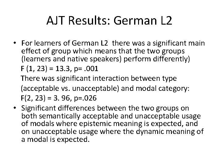 AJT Results: German L 2 • For learners of German L 2 there was