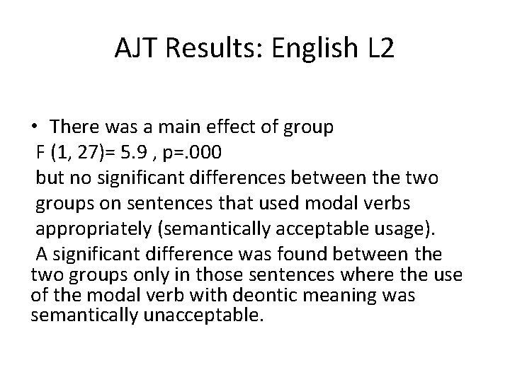 AJT Results: English L 2 • There was a main effect of group F