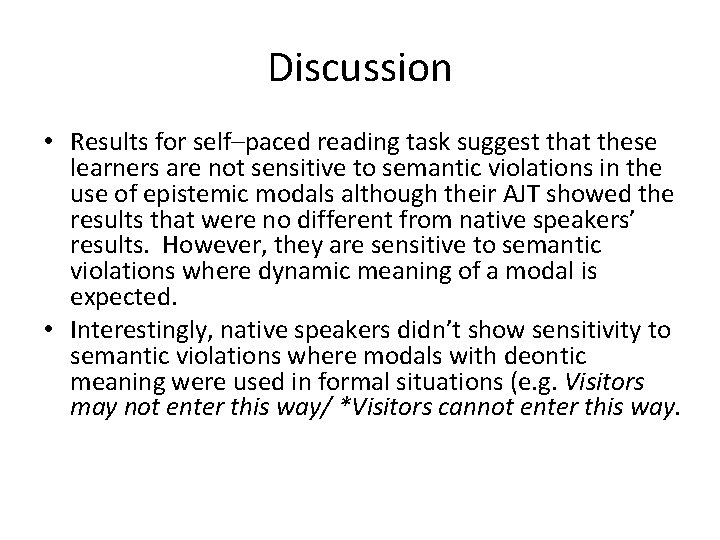 Discussion • Results for self–paced reading task suggest that these learners are not sensitive