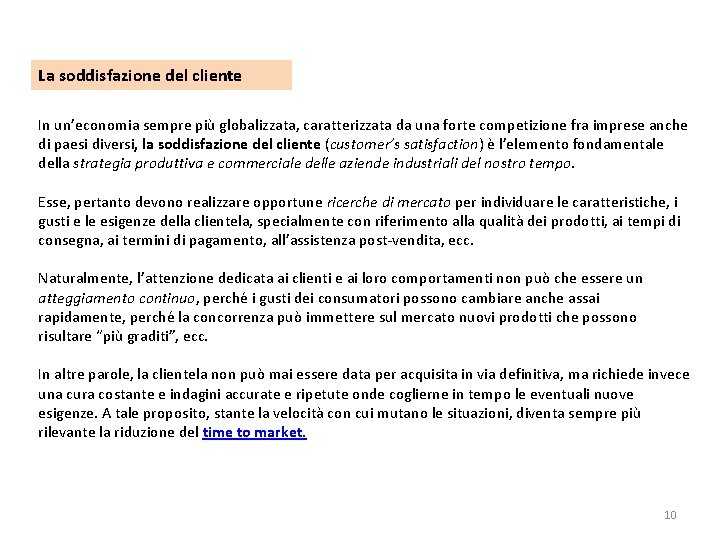 La soddisfazione del cliente In un’economia sempre più globalizzata, caratterizzata da una forte competizione
