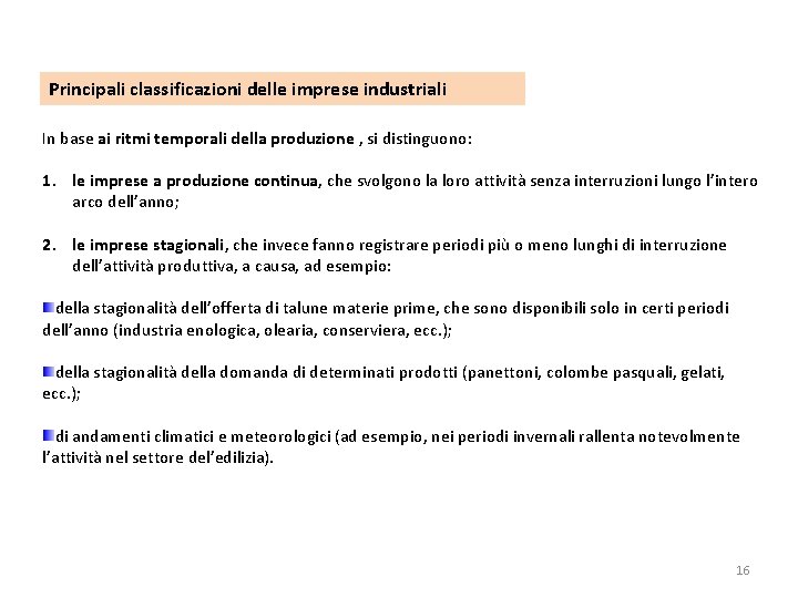 Principali classificazioni delle imprese industriali In base ai ritmi temporali della produzione , si