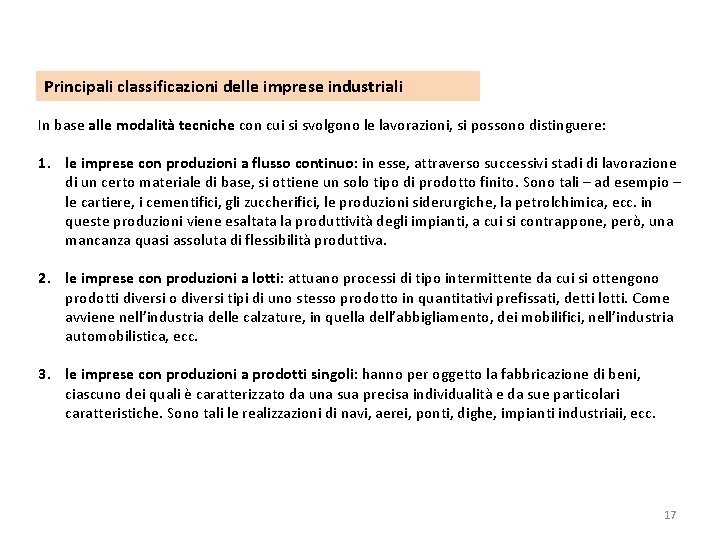 Principali classificazioni delle imprese industriali In base alle modalità tecniche con cui si svolgono