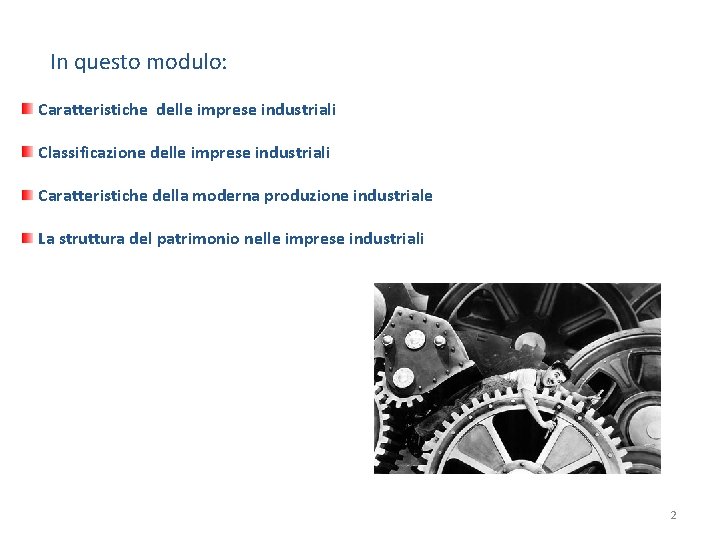 In questo modulo: Caratteristiche delle imprese industriali Classificazione delle imprese industriali Caratteristiche della moderna