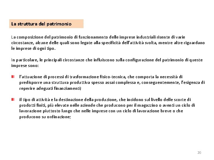 La struttura del patrimonio La composizione del patrimonio di funzionamento delle imprese industriali risente