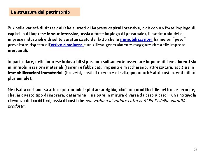 La struttura del patrimonio Pur nella varietà di situazioni (che si tratti di imprese