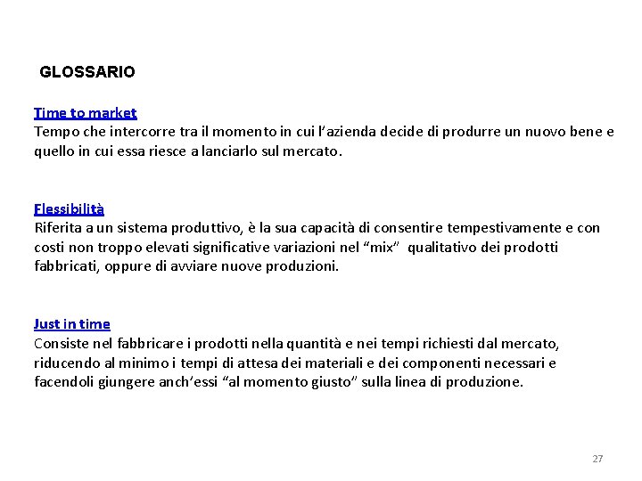 GLOSSARIO Time to market Tempo che intercorre tra il momento in cui l’azienda decide