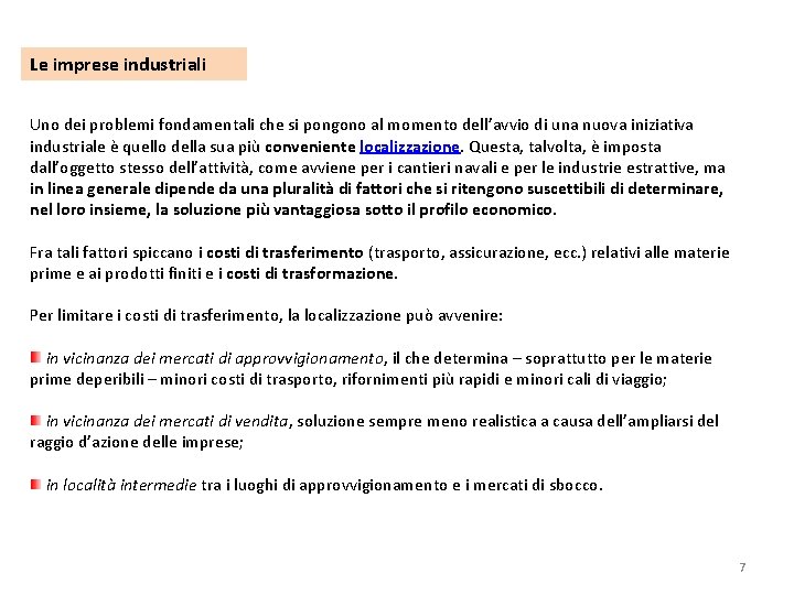 Le imprese industriali Uno dei problemi fondamentali che si pongono al momento dell’avvio di