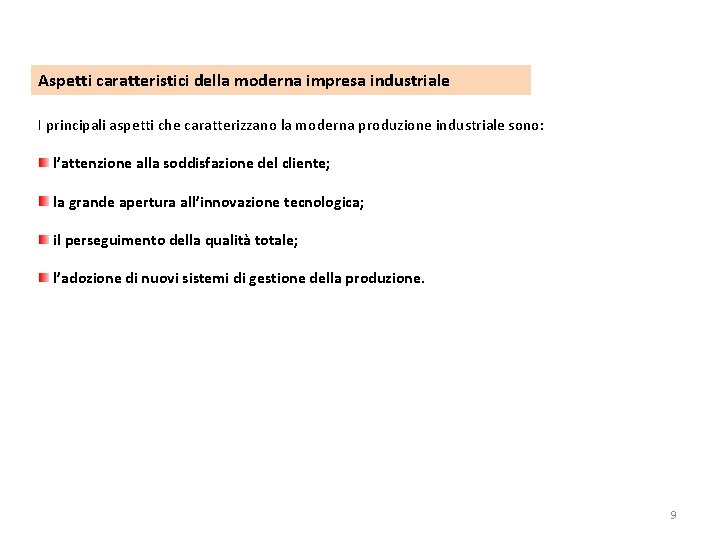 Aspetti caratteristici della moderna impresa industriale I principali aspetti che caratterizzano la moderna produzione