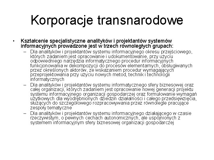 Korporacje transnarodowe • Kształcenie specjalistyczne analityków i projektantów systemów informacyjnych prowadzone jest w trzech