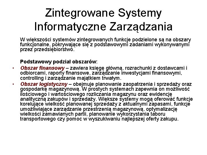 Zintegrowane Systemy Informatyczne Zarządzania W większości systemów zintegrowanych funkcje podzielone są na obszary funkcjonalne,