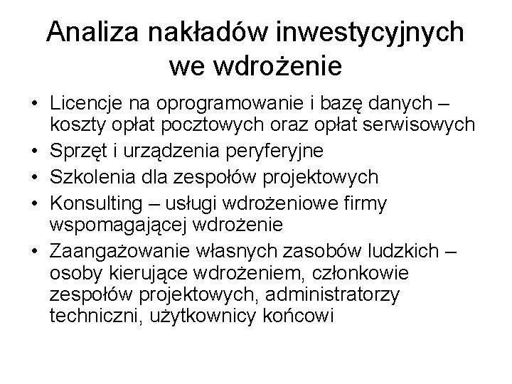 Analiza nakładów inwestycyjnych we wdrożenie • Licencje na oprogramowanie i bazę danych – koszty