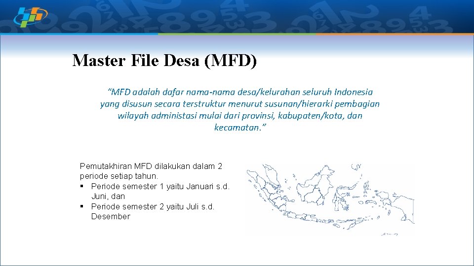 Master File Desa (MFD) “MFD adalah dafar nama-nama desa/kelurahan seluruh Indonesia yang disusun secara