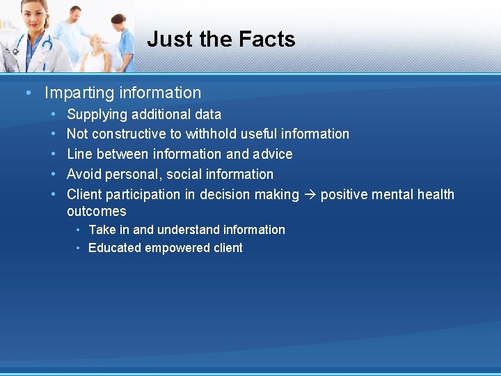 Just the Facts • Imparting information • • • Supplying additional data Not constructive