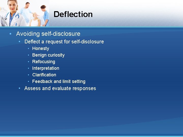 Deflection • Avoiding self-disclosure • Deflect a request for self-disclosure • • • Honesty