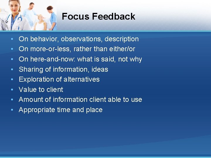 Focus Feedback • • On behavior, observations, description On more-or-less, rather than either/or On Focus Feedback • • On behavior, observations, description On more-or-less, rather than either/or On