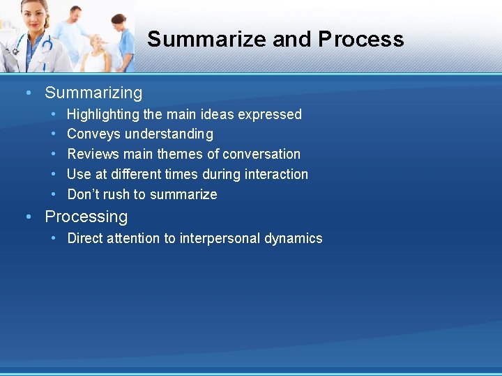 Summarize and Process • Summarizing • • • Highlighting the main ideas expressed Conveys