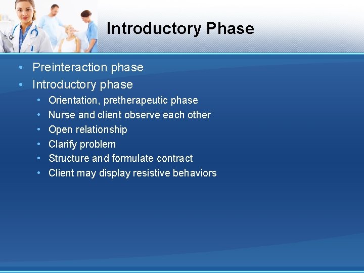 Introductory Phase • Preinteraction phase • Introductory phase • • • Orientation, pretherapeutic phase