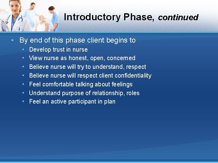 Introductory Phase, continued • By end of this phase client begins to • •