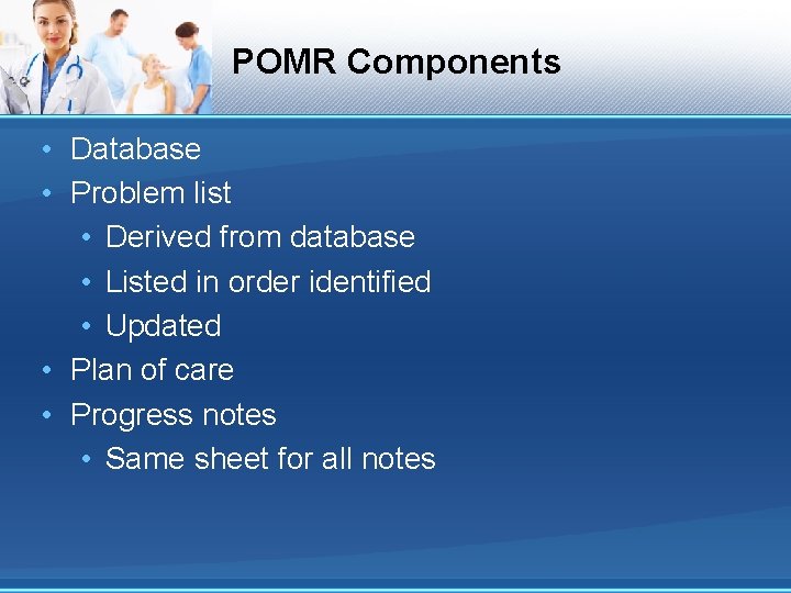 POMR Components • Database • Problem list • Derived from database • Listed in