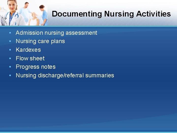 Documenting Nursing Activities • • • Admission nursing assessment Nursing care plans Kardexes Flow Documenting Nursing Activities • • • Admission nursing assessment Nursing care plans Kardexes Flow