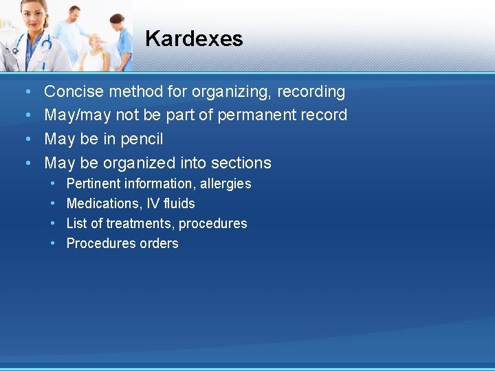 Kardexes • • Concise method for organizing, recording May/may not be part of permanent