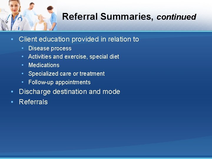 Referral Summaries, continued • Client education provided in relation to • • • Disease