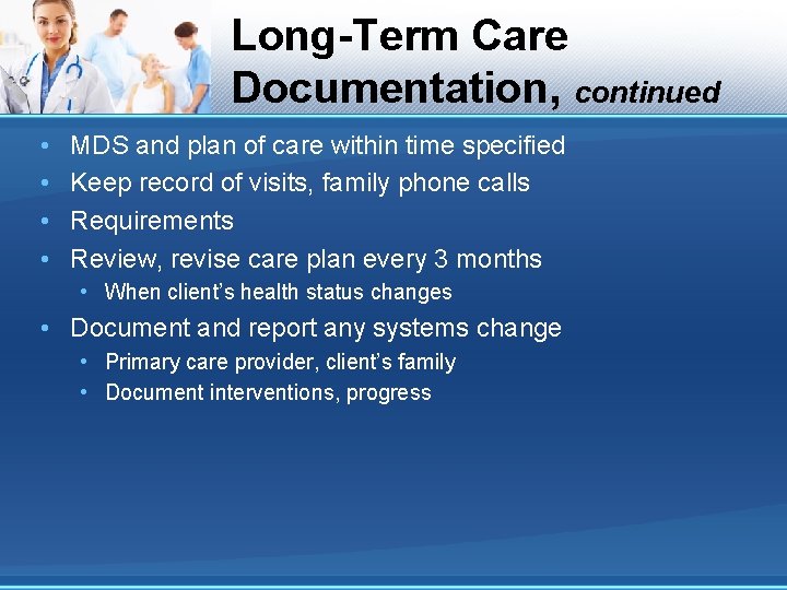 Long-Term Care Documentation, continued • • MDS and plan of care within time specified Long-Term Care Documentation, continued • • MDS and plan of care within time specified