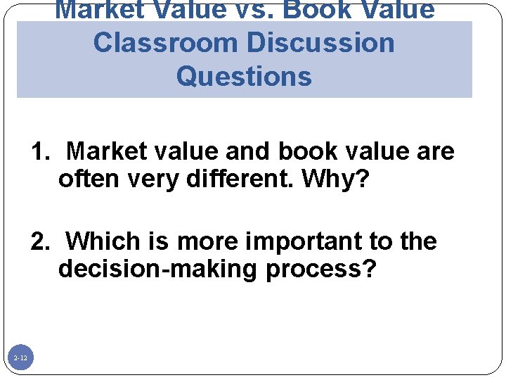 Market Value vs. Book Value Classroom Discussion Questions 1. Market value and book value