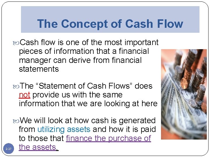 The Concept of Cash Flow Cash flow is one of the most important pieces