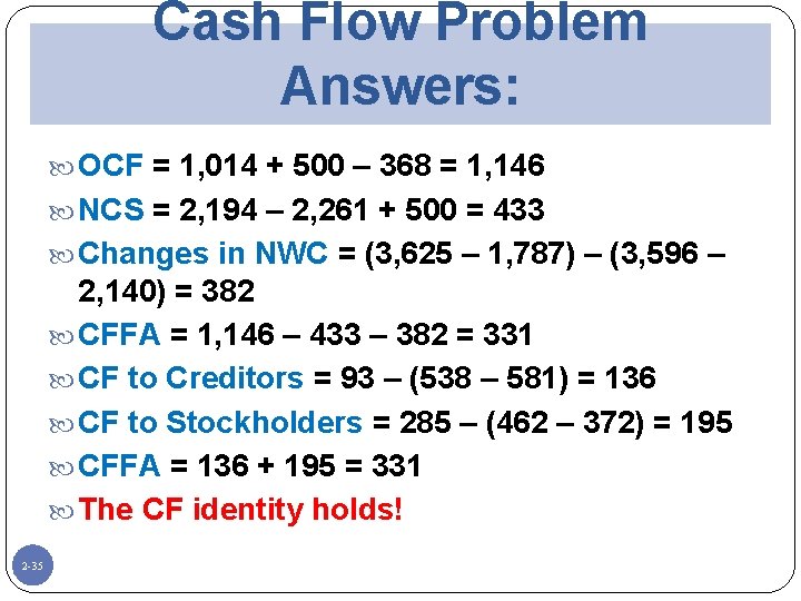 Cash Flow Problem Answers: OCF = 1, 014 + 500 – 368 = 1,