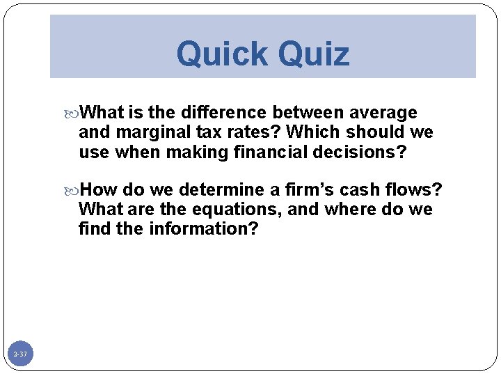 Quick Quiz What is the difference between average and marginal tax rates? Which should