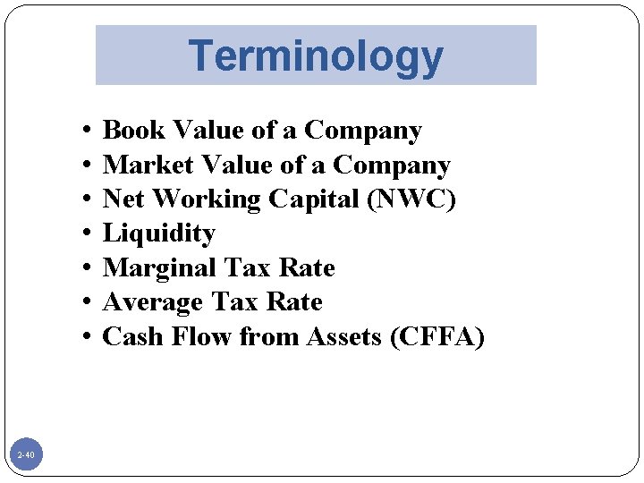 Terminology • • 2 -40 Book Value of a Company Market Value of a