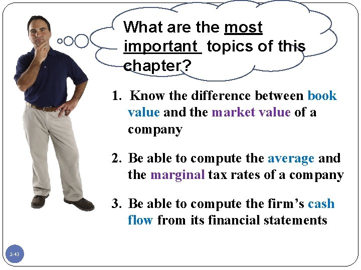 What are the most important topics of this chapter? 1. Know the difference between