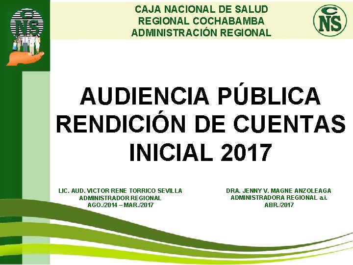 CAJA NACIONAL DE SALUD REGIONAL COCHABAMBA ADMINISTRACIÓN REGIONAL AUDIENCIA PÚBLICA RENDICIÓN DE CUENTAS INICIAL