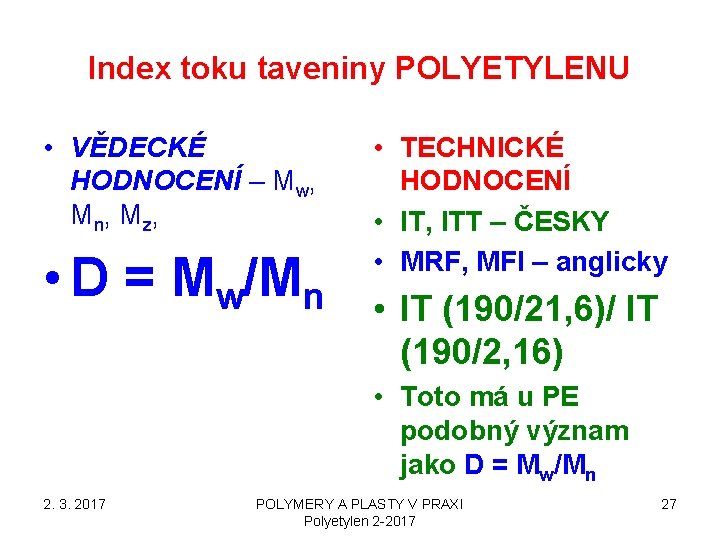 Index toku taveniny POLYETYLENU • VĚDECKÉ HODNOCENÍ – Mw, Mn, Mz, • D =