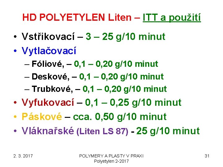 HD POLYETYLEN Liten – ITT a použití • Vstřikovací – 3 – 25 g/10