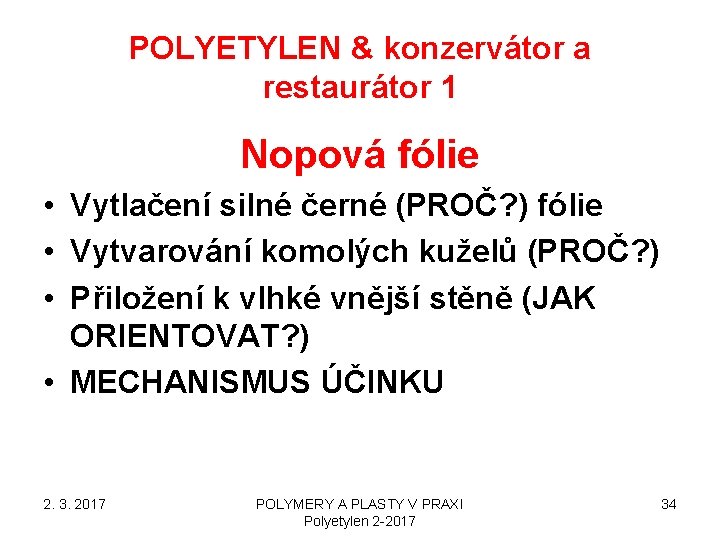 POLYETYLEN & konzervátor a restaurátor 1 Nopová fólie • Vytlačení silné černé (PROČ? )