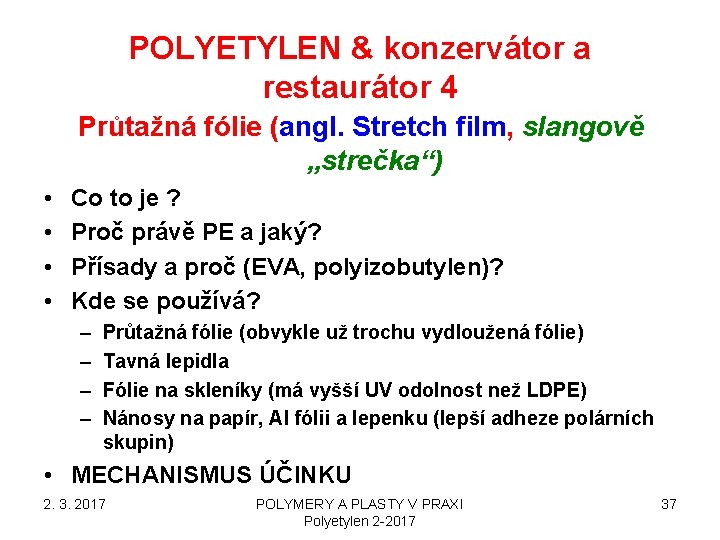 POLYETYLEN & konzervátor a restaurátor 4 Průtažná fólie (angl. Stretch film, slangově „strečka“) •